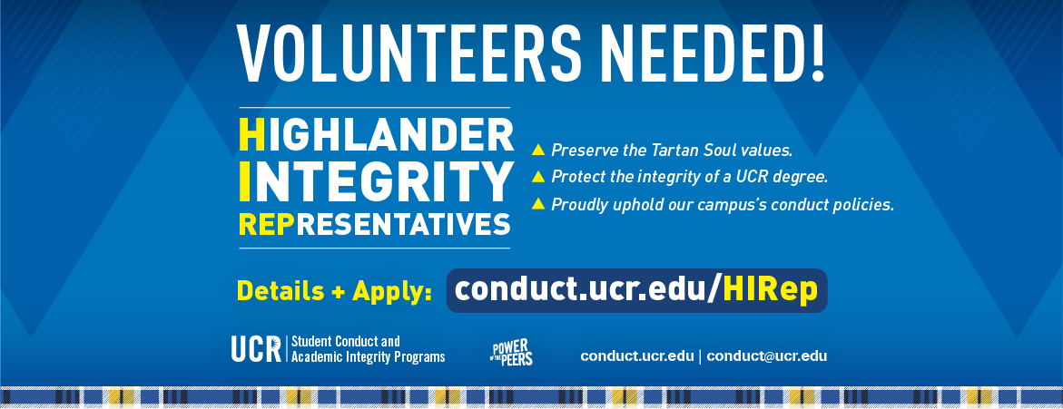 Get involved in alleged academic/social misconduct cases. Collaborate with a committee of your peers to treat students under review fairly, ethically, and respectfully. We encourage students of all interests, perspectives, and majors to apply and reflect our diverse campus community. Details+ Apply: conduct.ucr.edu/HIRep